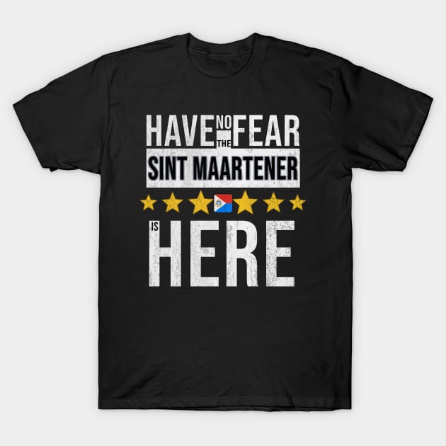 Have No Fear The St Sint Maartener Is Here - Gift for Sint Maartener From Sint Maarten T-Shirt by Country Flags